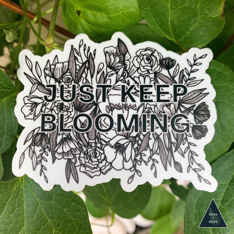 Just Keep Blooming Sticker