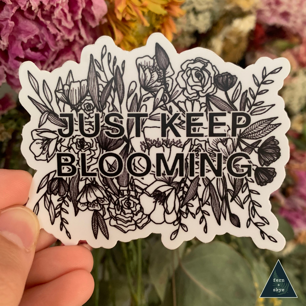 Just Keep Blooming Sticker