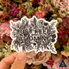 Just Keep Blooming Sticker