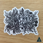 Just Keep Blooming Sticker